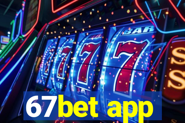 67bet app